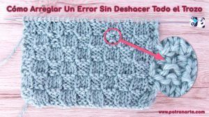 Cómo Arreglar Errores en Dos Agujas SIN DESHACER Todo el Trozo, No Creerás lo Fácil y Rápido que es