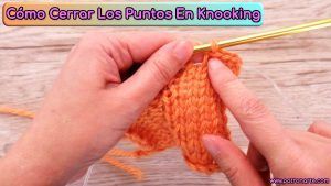 Cómo Cerrar los Puntos en Knooking Paso a Paso