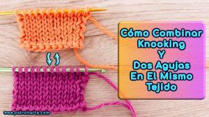 Aprende Cómo Combinar Knooking y Dos Agujas