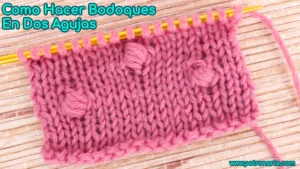 aprende a tejer bodoques de dos agujas